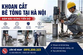 Khoan Cắt Bê Tông Tại Hà Nội – Đảm Bảo Đúng Tiến Độ, Hotline: 0915.200.223