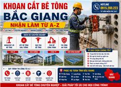 Khoan Cắt Bê Tông Bắc Giang – Nhận Làm Từ A-Z, Hotline: 0915.200.223